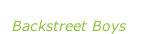“Backsteeet’s back” Backstreet Boys