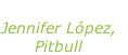 “On the floor”  Jennifer López, Pitbull