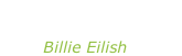 “When we  fall asleep  where do we go” Billie Eilish