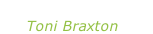 “Un-break my heart” Toni Braxton