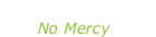 “Where do you go” No Mercy