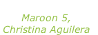 “Moves like Jagger” Maroon 5, Christina Aguilera