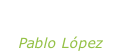 “Camino, fuego y libertad” Pablo López