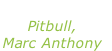 “Rain over me” Pitbull, Marc Anthony