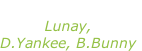 “Soltera” Lunay, D.Yankee, B.Bunny