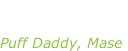 “Can’t nobody hold me down” Puff Daddy, Mase